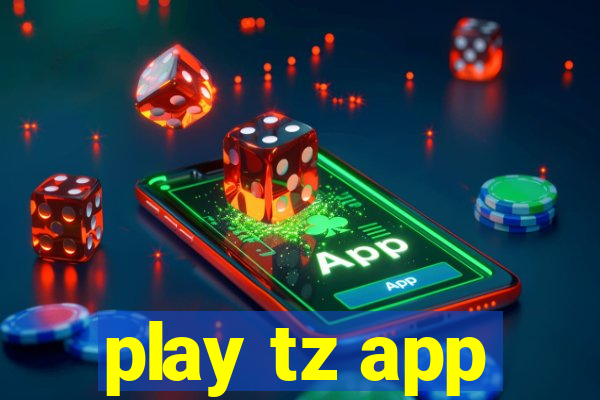 play tz app